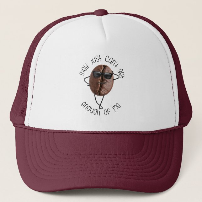 Cool Coffee Bean "Can't Get Enough Of Me" Fun Art Trucker Hat (Front)