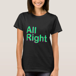 Cool Colourful All Right Quotes Graphic Tees &