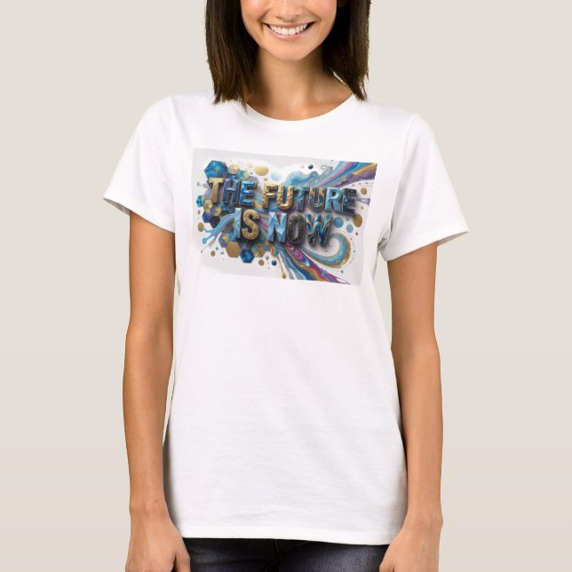 Cool Colourful THE FUTURE IS NOW Print T-Shirt (Front)