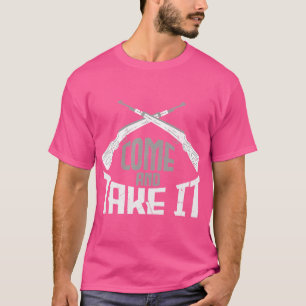Cool Come And Take It Vintage Rifles Hunting Veter T-Shirt