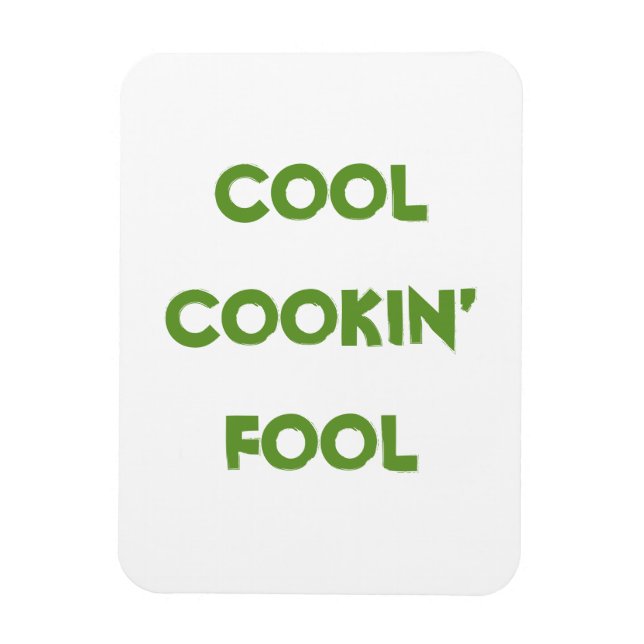 Cool Cookin' Fool Quote Funny Magnet (Vertical)