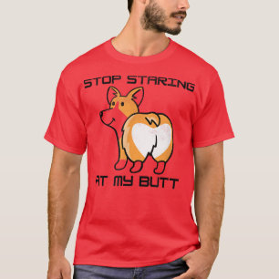 Cool Corgis Puppy Lovers Funny Stop Staring At My T-Shirt
