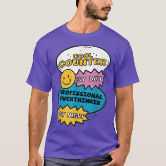 Cool Counter By Day Professional Overthinker By Ni T-Shirt