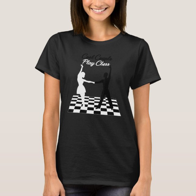 Cool Couple Play Chess  Couple dancing on the ches T-Shirt (Front)