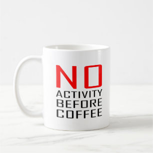 Cool Coworker Gift Quote No Activity Before Coffee Coffee Mug