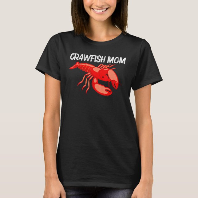 Cool Crawfish Art For Mum Mother Lobster Crawdad B T-Shirt (Front)