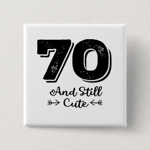 cool cute 70th birthday quote sayings 15 cm square badge