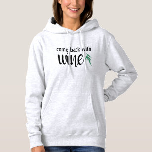 cool cute come back with wine funny design graphic hoodie
