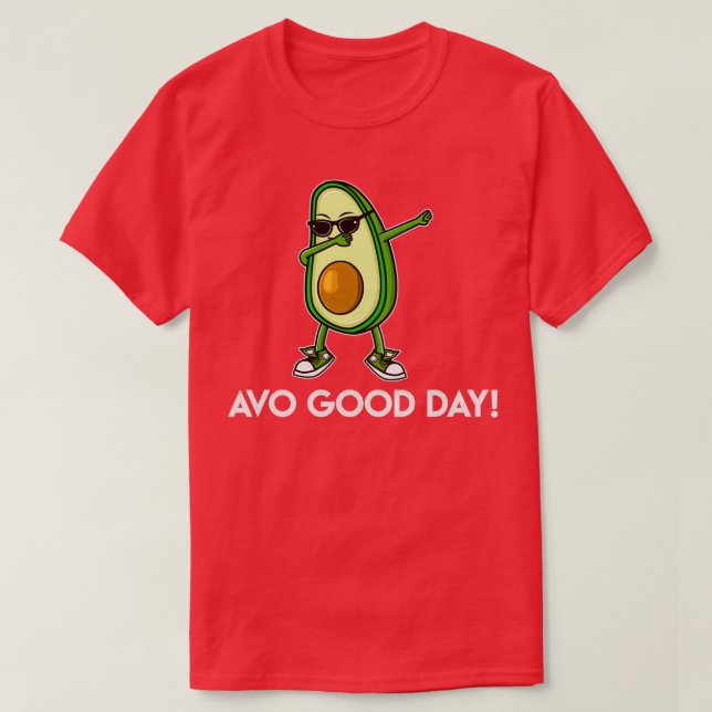 Cool Dabbing Avo Good Day Avocado Lovers T-Shirt (Design Front)