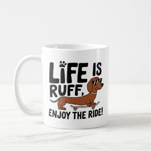 Cool Dachshund Dog Life Quote Coffee Mug