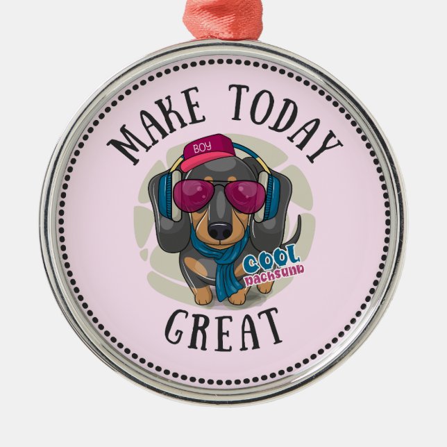 Cool Dachshund Make Today Great Metal Tree Decoration (Front)
