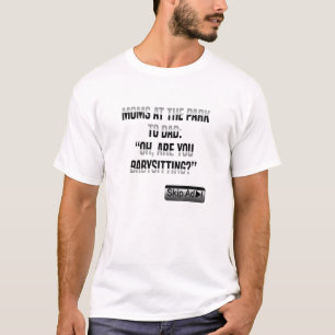 Cool Dad Babysitting Quote Father Babysitter T-Shirt