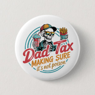 Cool Dad Tax Skeleton Food Humour 6 Cm Round Badge