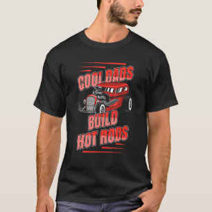 Cool Dads Build Hot Rods Vintage Hotrod Drag Race  T-Shirt