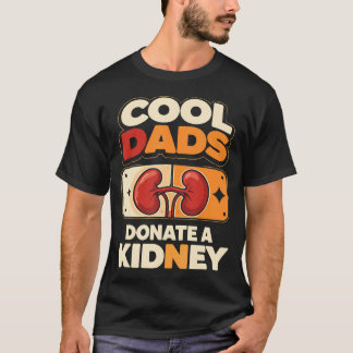 Cool Dads Donate A Kidney Retro Organ Donor T-Shirt