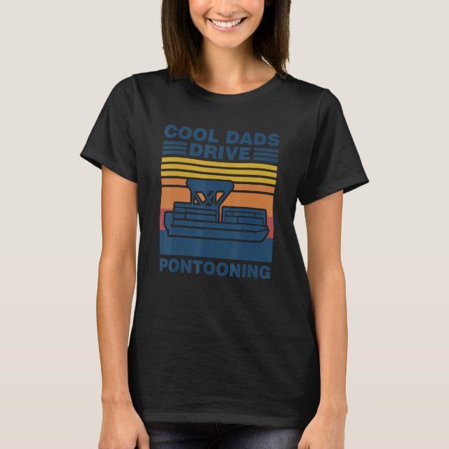cool dads drive pontooning Pontooning T-Shirt (Front)