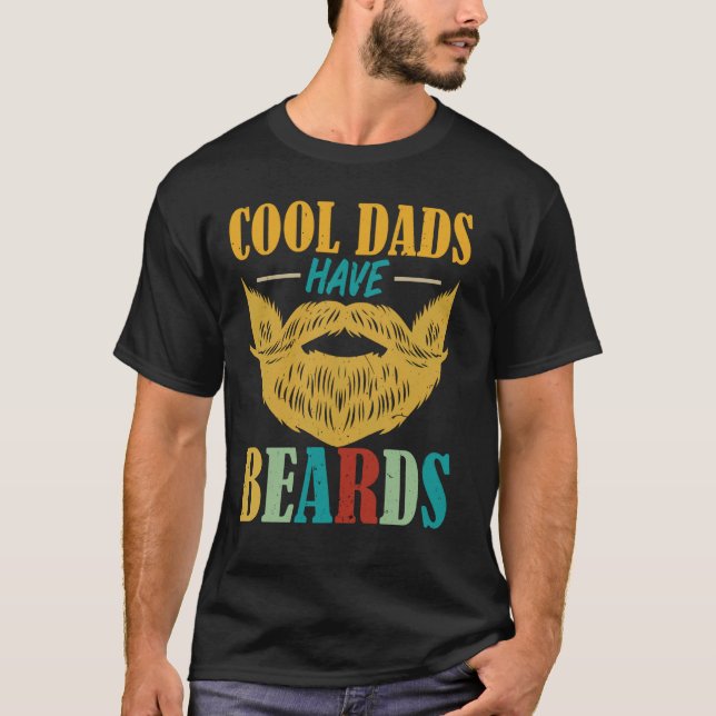 Cool Dads Have Beards, Dad Beard Men Fathers day T-Shirt (Front)