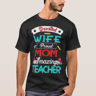 Cool Devoted Wife Proud Mum Amazing Teacher Women  T-Shirt