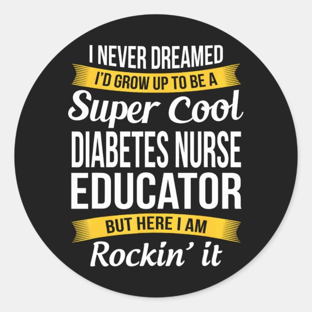 Cool Diabetes Nurse Educator Funny Classic Round Sticker (Front)