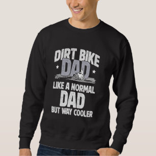 Cool Dirt Bike Dad Of A Dirt Biker Dad Dirt Bike F Sweatshirt