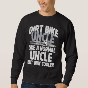 Cool Dirt Bike Uncle Of A Dirt Biker Uncle Sweatshirt
