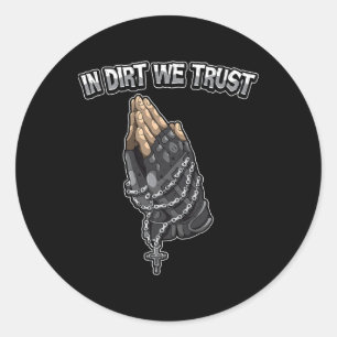 Cool Dirt Mountain Bike Quote In Dirt We Trust Bik Classic Round Sticker