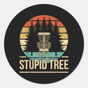 Cool Disc Golf Player Quote I Stupid Tree Classic Round Sticker
