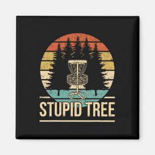 Cool Disc Golf Player Quote I Stupid Tree Magnet
