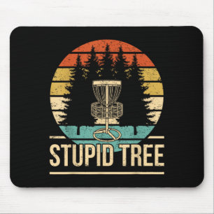 Cool Disc Golf Player Quote I Stupid Tree Mouse Mat