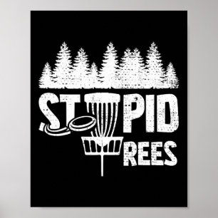 Cool Disc Golf Player Quote I Stupid Tree Poster
