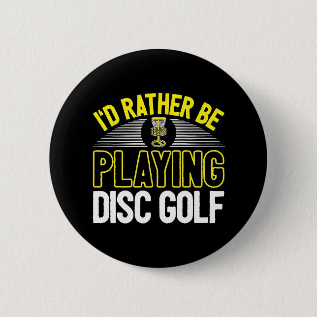 Cool Disc Golf Player Quote I'd Rather Be Playing 6 Cm Round Badge (Front)