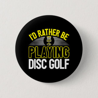 Cool Disc Golf Player Quote I'd Rather Be Playing 6 Cm Round Badge