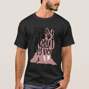 Cool Dog Names Colourful Great Dog Ask Me About My T-Shirt