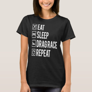 Cool Drag Racer Eat Sleep Drag Race Repeat Tee