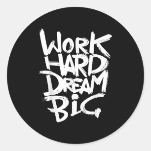 Cool Dream Big Motivational Graphic Quotes Sayings Classic Round Sticker
