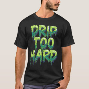 Cool Drippin Drippy Music T-Shirt