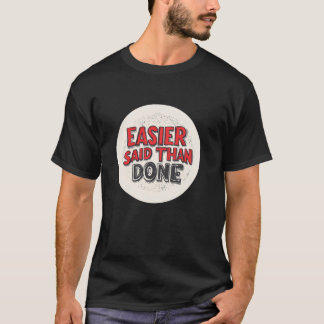 Cool Easier said than done Motto Outfit T-Shirt