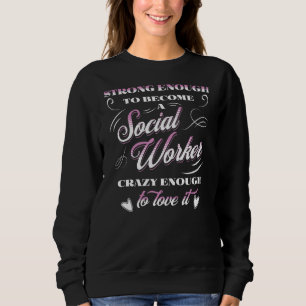 Cool Education Of A Strong Social Worker Design Sweatshirt