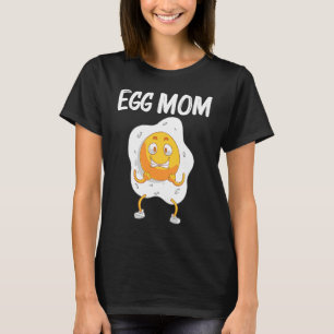 Cool Egg  For Mom Mama Fried Baked Poached Protein T-Shirt
