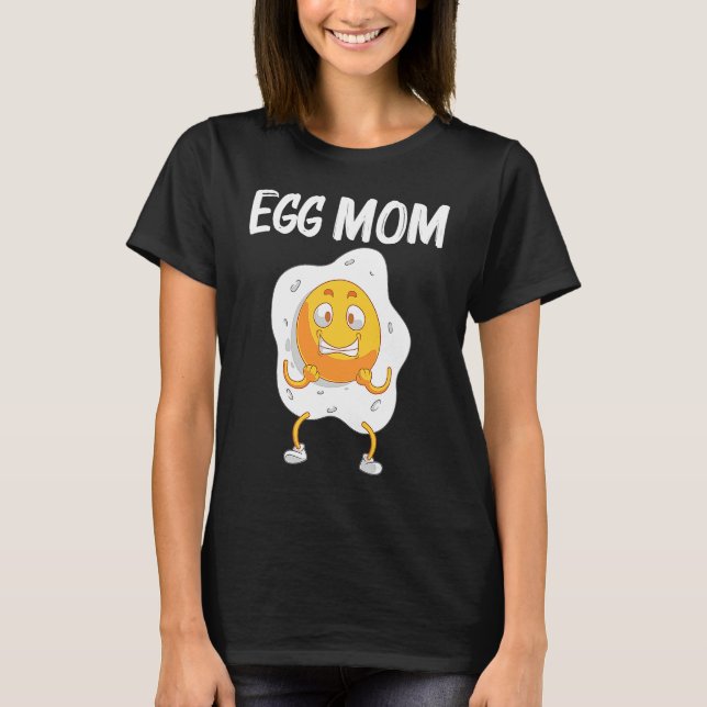 Cool Egg  For Mom Mama Fried Baked Poached Protein T-Shirt (Front)