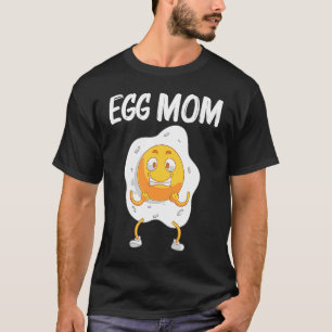 Cool Egg  For Mom Mama Fried Baked Poached Protein T-Shirt