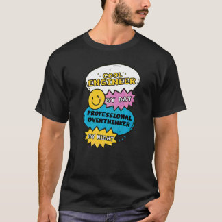 Cool Engineer By Day Professional Overthinker By N T-Shirt