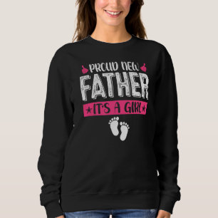 Cool Family Proud New Father It's A Girl Gender Re Sweatshirt