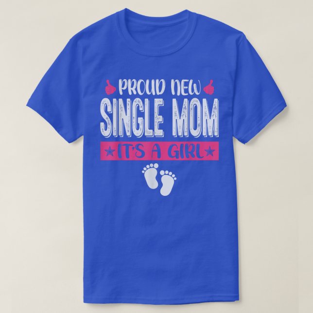 Cool Family Proud New Single Mom It's A Girl Gende T-Shirt (Design Front)