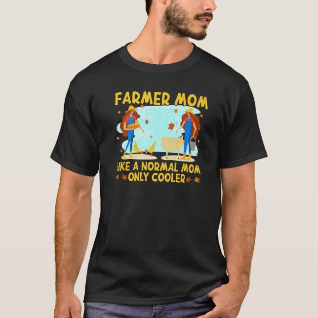 Cool Farmer Mom Mommy Farm Mama  Farmer Mother's D T-Shirt (Front)