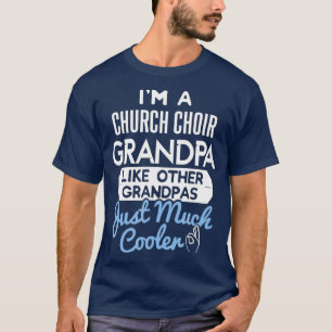 Cool Fathers Day Design Church Choir Grandpa T-Shirt