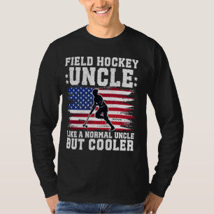 Cool Field Hockey Uncle Of A Field Hockey Player U T-Shirt