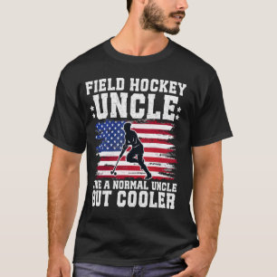 Cool Field Hockey Uncle Of A Field Hockey Player U T-Shirt
