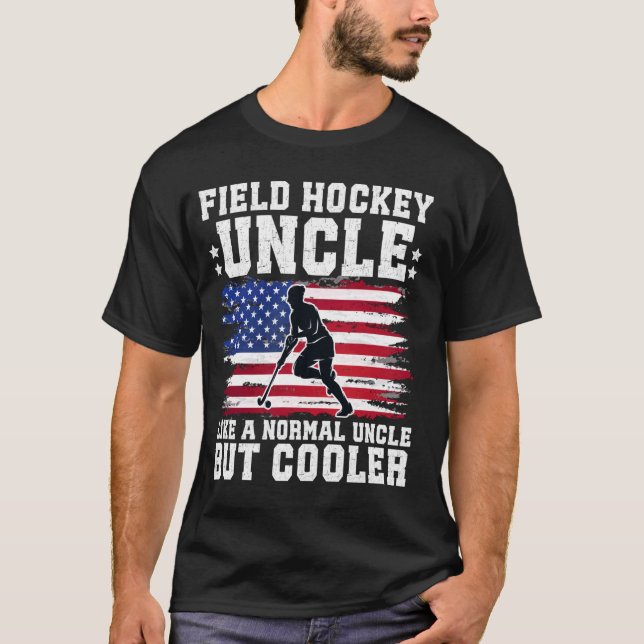 Cool Field Hockey Uncle Of A Field Hockey Player U T-Shirt (Front)