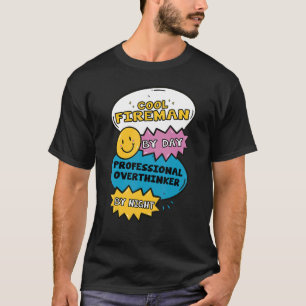 Cool Fireman By Day Professional Overthinker By Ni T-Shirt